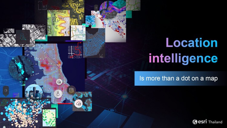 ผู้นำด้าน Location Intelligence การวิเคราะห์ภูมิสารสนเทศในมุมมองใหม่ 