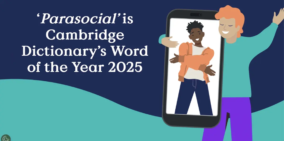‘Parasocial’ ผูกพันกับคนดัง-เอไอ ทั้งที่ไม่รู้จักตัวจริง คำแห่งปี 2025 จากเคมบริดจ์