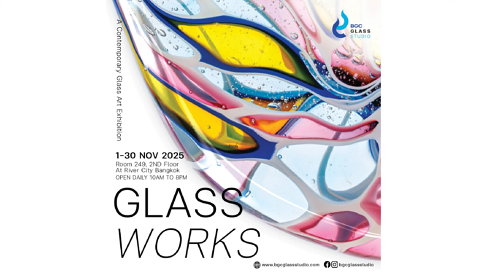 BGC Glass Studio เปิดมุมมองใหม่ของ 'แก้ว' ผ่านนิทรรศการ GLASSWORKS