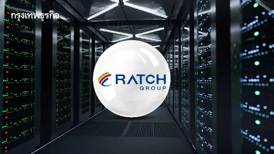 RATCH ลุย Data Center เต็มสูบ เจรจาลูกค้า 5-6 ราย รองรับไฟฟ้า 1,400 เมกะวัตต์