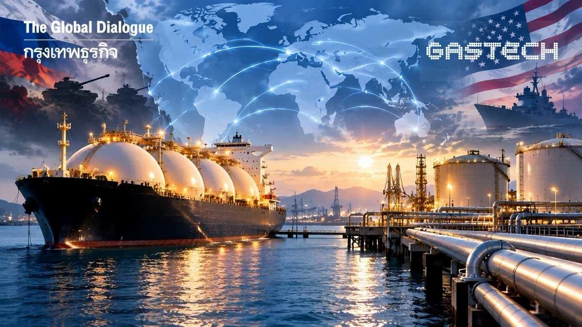 ตลาด LNG เจอมรสุม 'ภูมิรัฐศาสตร์-คอขวดลงทุน' ทางรอดต้องยืดหยุ่น